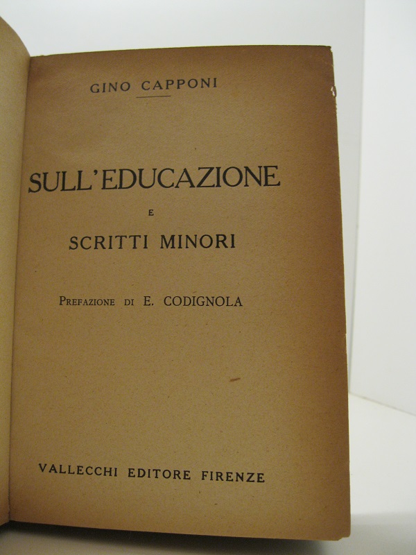 Sull'educazione e scritti minori.   Prefazione di E. Codignola